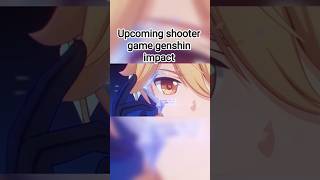 upcoming shooter game genshin impact #genshinimpact #genshin #genshinimpactedit