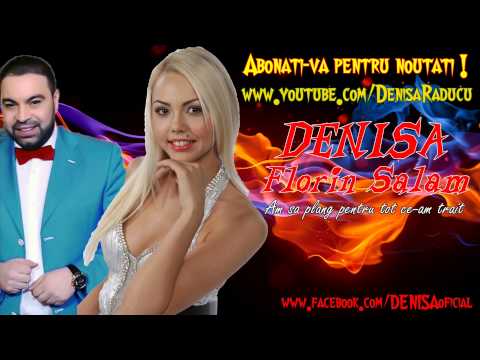 DENISA si FLORIN SALAM - Am sa plang pentru tot ce-am trait (Melodie Originala)