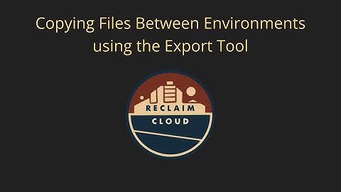 Copying Files Between Environments in Reclaim Cloud