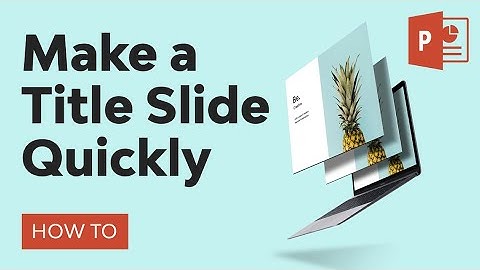 How to Make a PowerPoint Title Slide Quickly