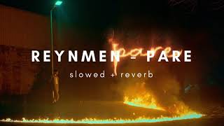 Reynmen - Pare Slowed + Reverb