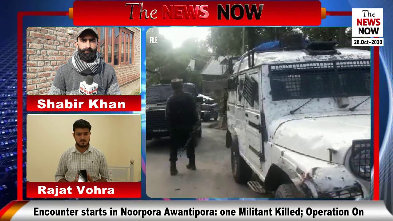 Encounter starts in Noorpora Awantipora  one Militant Killed; Operation On