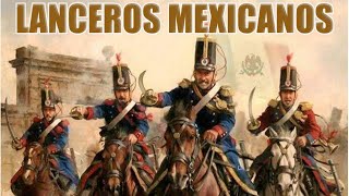 Los Lanceros Mexicanos/Unidad de Caballería Mexicana  La Historia de México