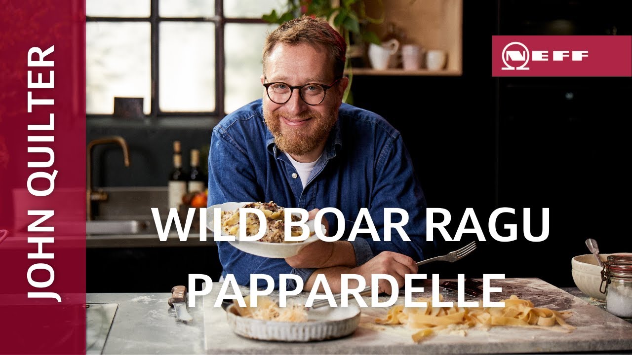 NEFF Recipe Wild Boar Ragu Pappardelle by John Quilter YouTube