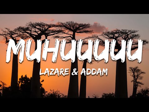 Lazare & ADDAM - Muhuuuuu (Lyrics)