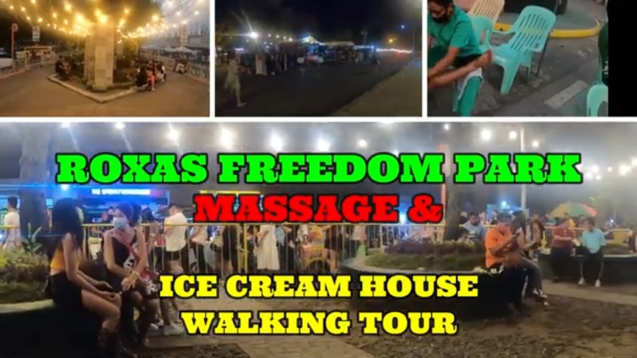 ROXAS Freedom Park I Massage I Ice Cream House Walking Tour 2022. - YouTube
