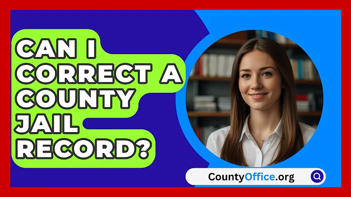 Can I Correct A County Jail Record? - CountyOffice.org