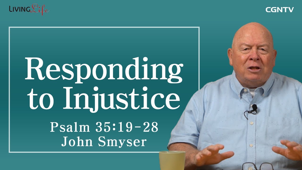Living Life 11 29 Responding To Injustice Psalm 35 19 28 Daily living-life-11-29-responding-to-injustice-psalm-35-19-28-daily