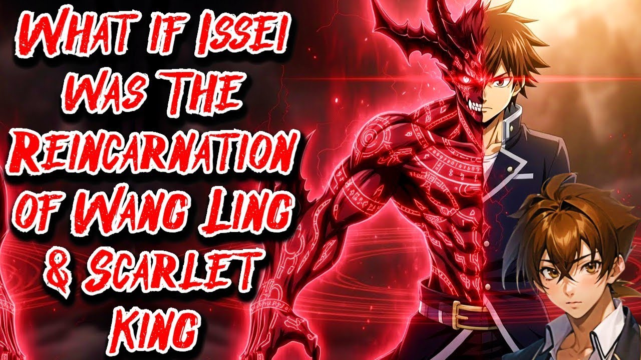 What if Issei was The Reincarnation of Wang Ling & the Scarlet King Movie