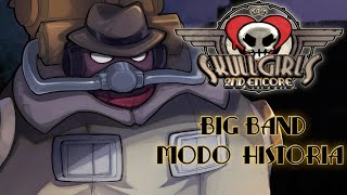 Skullgirls 2nd Encore | Big Band Modo Historia (Español)