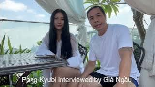 Pong Kyubi / Võ Huỳnh Ngọc Phụng interviewed by Già Ngầu