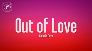 Alessia Cara - Out Of Love (Lyrics)