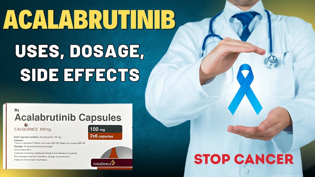 Acalabrutinib: Uses, Dosage, Side Effects, Warnings