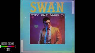 Swan - Don't Talk About It (12\