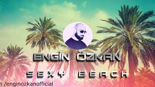 Engin Özkan - Sexy Beach (Extended Mix) Resimi