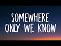 Keane - Somewhere Only We Know (Lyrics)