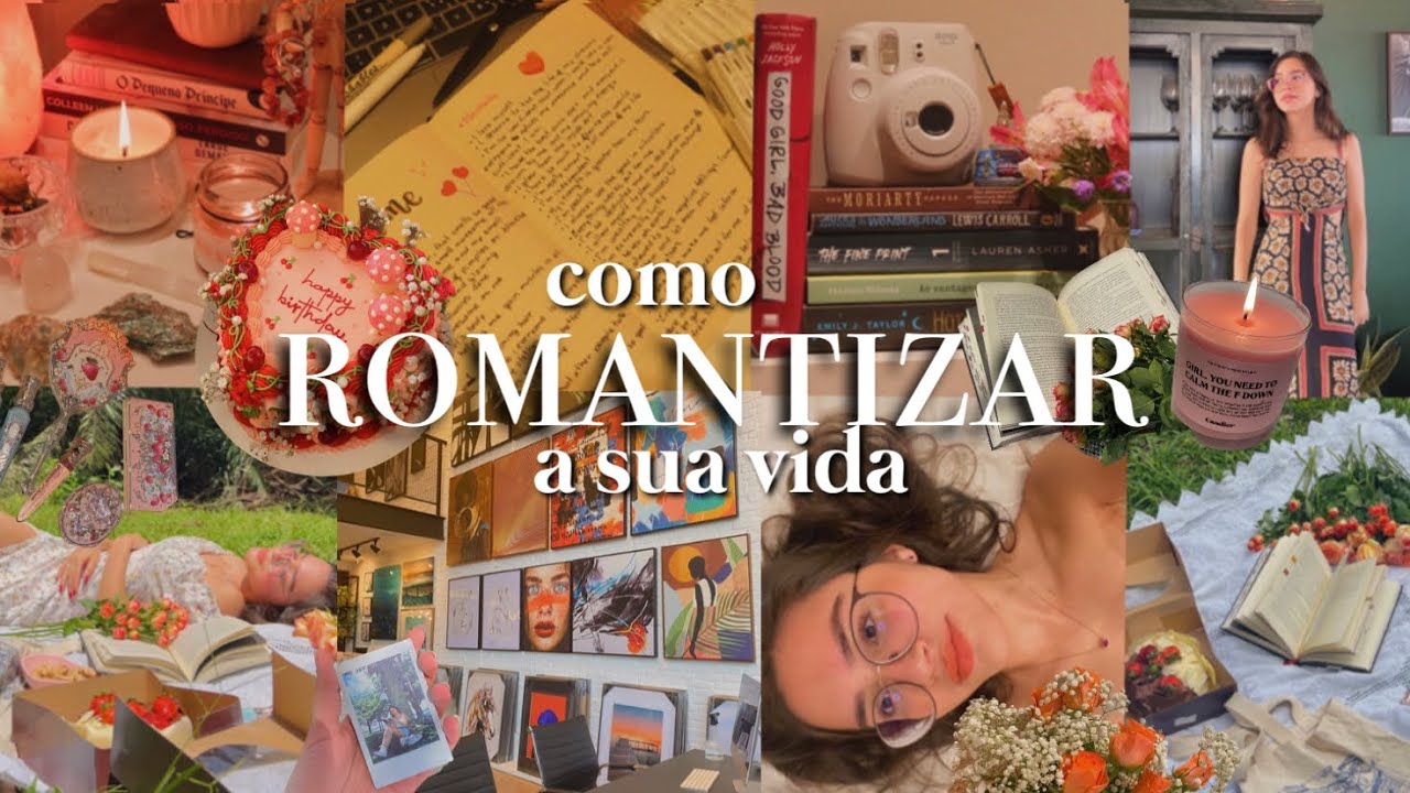Como romantizar a vida| dicas de hábitos  que tornam a vida mais interessante💐🍓|Belah Borges