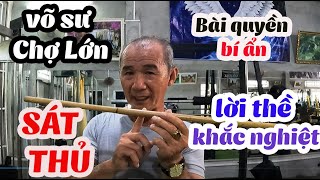 Võ Công Bí Ẩn Của Lão Võ Sư Chợ Lớn Có Đòn Tay Sát Thủ Và Lời Thề Khắc Nghiệt Của Môn Phái