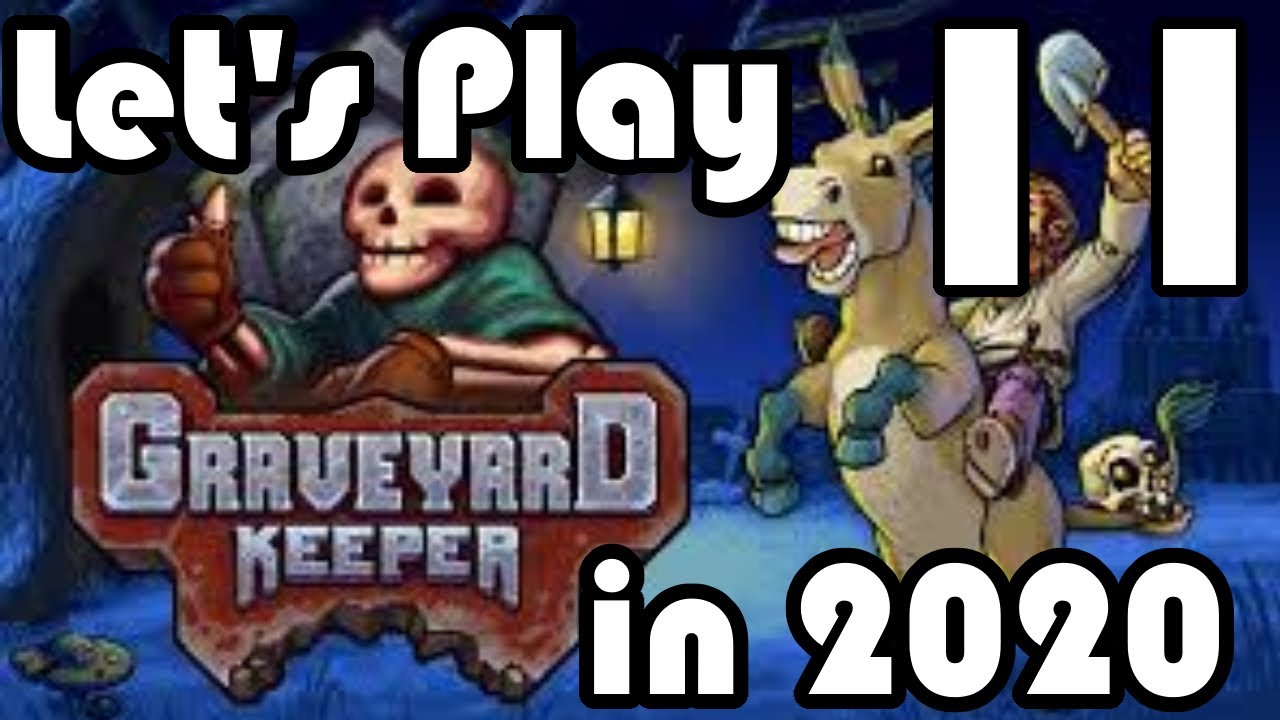 LET'S PLAY Graveyard Keeper in 2020 Episode 11 - YouTube