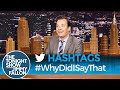 Hashtags: #WhyDidISayThat