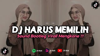 DJ HARUS MEMILIH | REMIX VIRAL TIKTOK TERBARU 2023 [BOOTLEG]