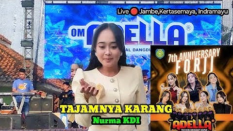 TAJAMNYA KARANG - Nurma KDI - Om Adella - Anniversary 7 FORJI,Jambe,Kertasemaya,Indramayu 