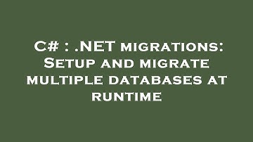 C# : .NET migrations: Setup and migrate multiple databases at runtime