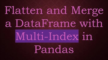 Flatten and Merge a DataFrame with Multi-Index in Pandas