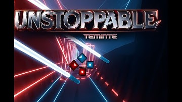 Beat Saber | Unstoppable by Teminite | Expert+ | SS | Mapped by Elecast & SmokeyBacon
