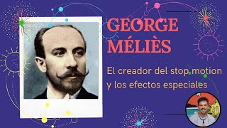 GEORGE MÉLIÈS el creador del STOP MOTION y los efectos especiales 🎥🎬🤩