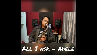 All I Ask - Adele ( Saxophone Cover By Syafiq Zakaria)