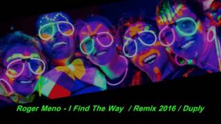 Roger Meno - I Find The Way / Remix 2016 / Duply