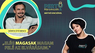 Elég Magasak Magam Felé Az Elvárásaim - Kónya-Ütő Bence  Pertu 1. Rész