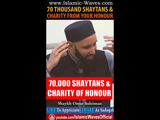70 THOUSAND SHAYTANS And Charity From Your HONOUR | Shaykh Dr Omar Suleiman class=