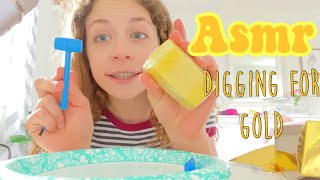 ASMR digging for gold!