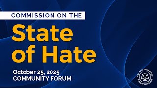 Commission on the State of Hate: October 25, 2025 Community Forum