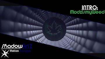 ModzisMyWeed Intro//by ShadowArtz