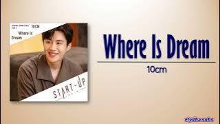 10cm (십센치) – Where Is Dream [Start-Up OST Part 6] [Rom|Eng Lyric]