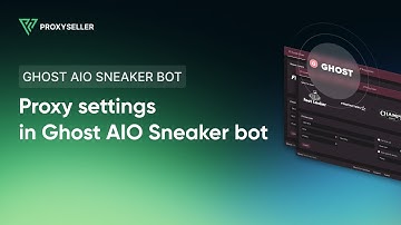 Step by step proxy settings in Ghost AIO Sneaker Bot