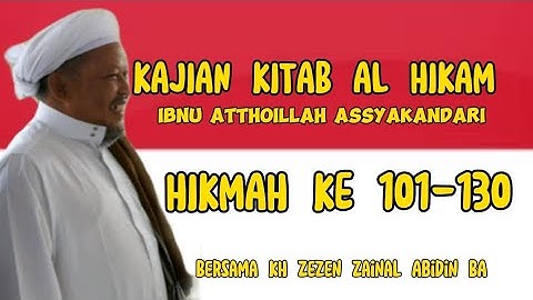 KAJIAN KITAB AL-HIKAM (HIKMAH KE 101-130),KH ZEZEN ZAINAL ABIDIN BA