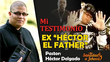 Testimonio Hector Delgado antes Hector el father