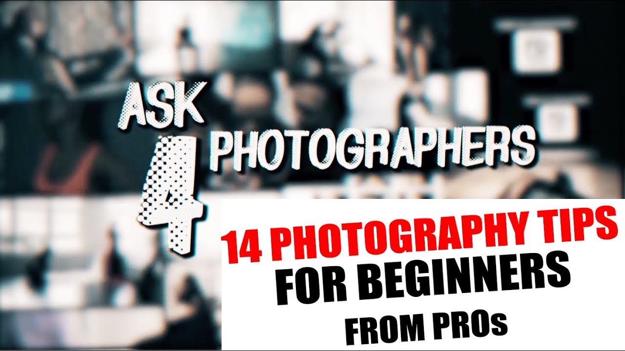 14 PHOTOGRAPHY TIPS FOR BEGINNERS FROM PROs, Vol. 1