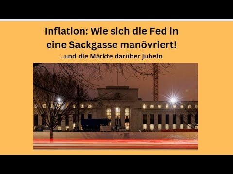 Inflation: Wie sich die Fed in eine Sackgasse manövriert! Videoausblick