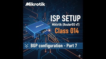 ISP SETUP using Mikrotik (RouterOS v7) - Class 014 [BGP configuration -Part 7]