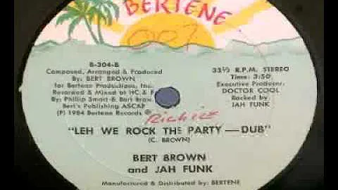 Bert Brown And Jah Funk - Leh We Rock The Party (Dub) - Bertene 1984