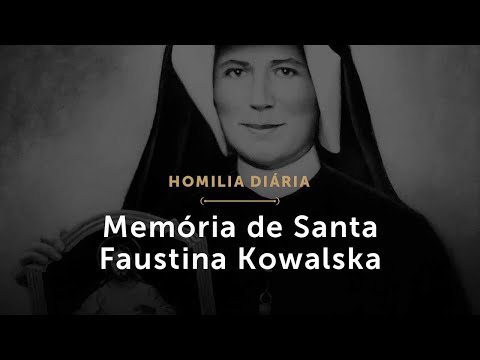 Memória de Santa Faustina Kowalska (Homilia Diária.1596)