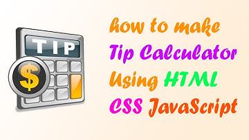Make Tip Calculator using HTML CSS and JavaScript