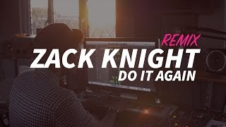 Zack Knight - Do It Again (Pia Mia, Chris Brown Refix) chords