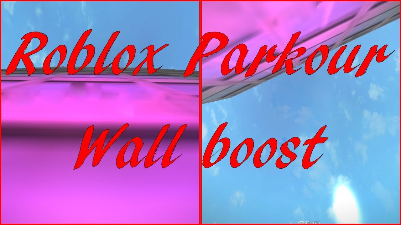 How To Wall Boost 2018 Roblox Parkour Youtube - roblox parkour how to do wall boost youtube