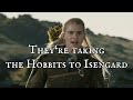 They‘re taking the Hobbits to Isengard | LOTR